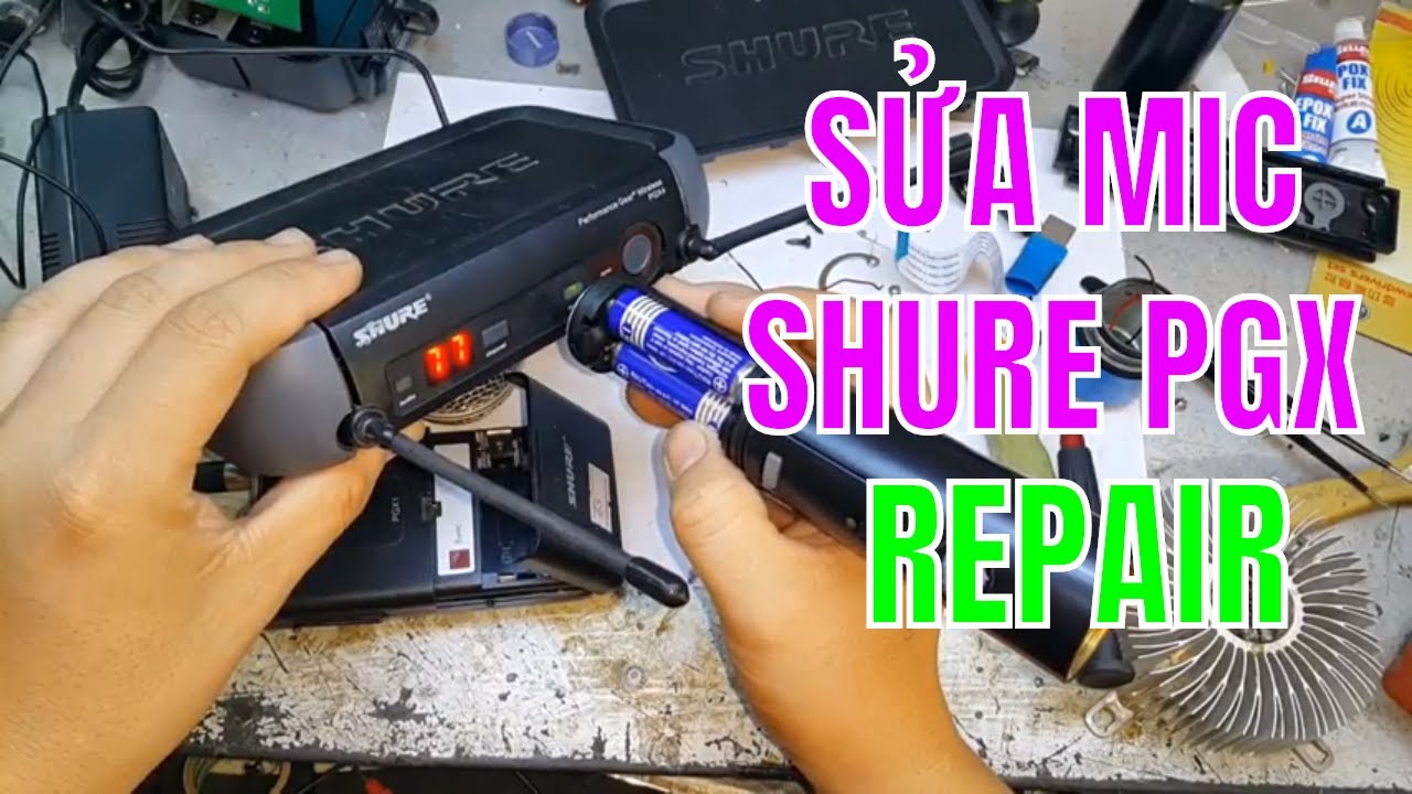 SỬA MIC KARAOKE SHURE PGX4 SHURE PGX 2