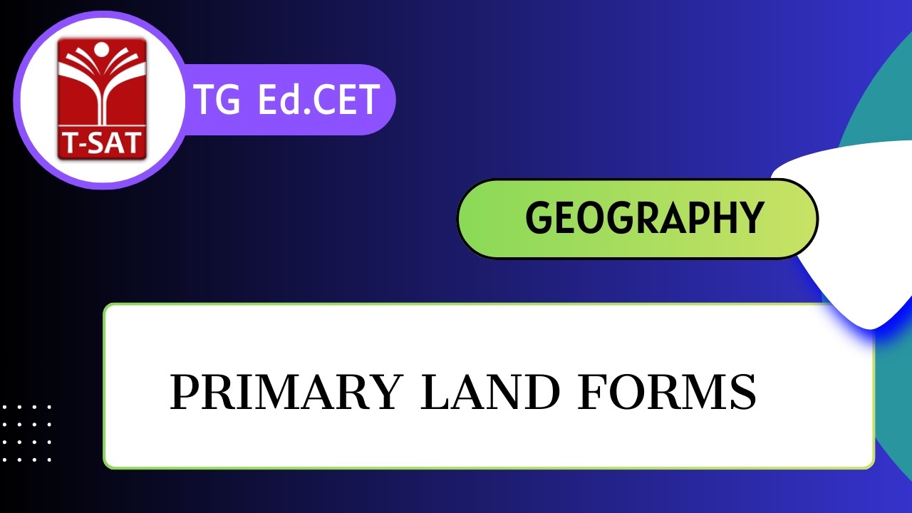 TG Ed.CET | Geography - Primary Land Forms | T-SAT