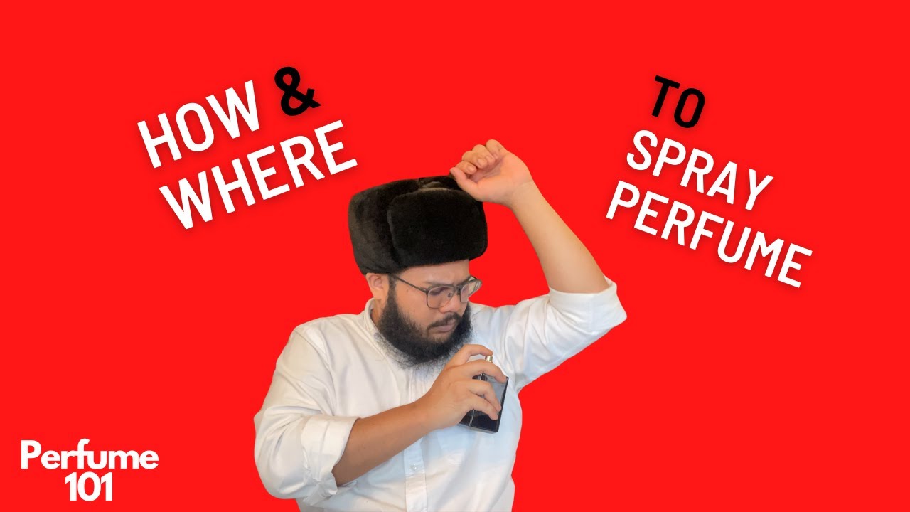 HOW & WHERE to Spray Perfume (Class #12)