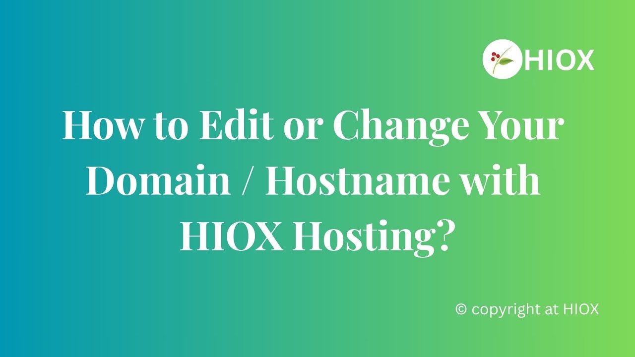 HIOX Hosting: How to Edit or Change Your Domain / Hostname - Quick Tutorial