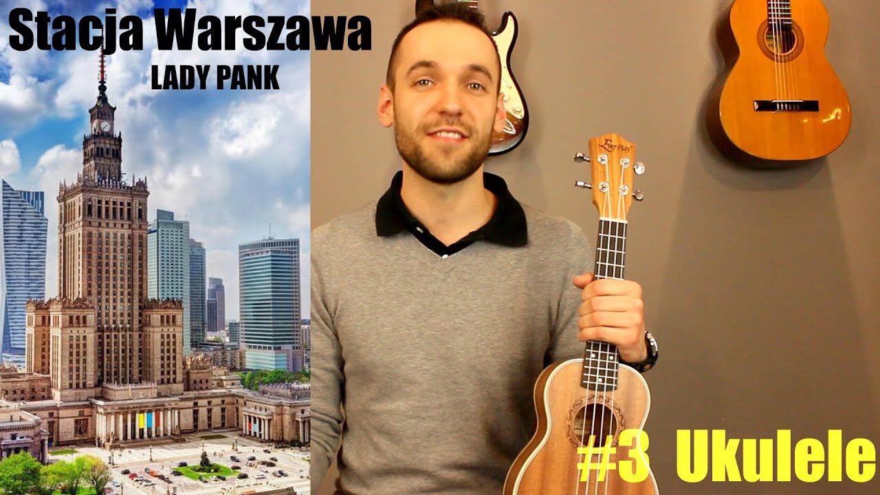 Nauka gry na ukulele | Lekcja 3 | Lady Pank - Stacja Warszawa | Lekcja Ukulele