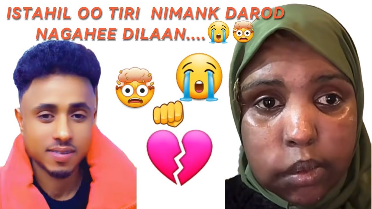 ISTAHIL OO TIRI NIMANKA DAROOD DUMARKE  DILAAN.....😭🤯💔