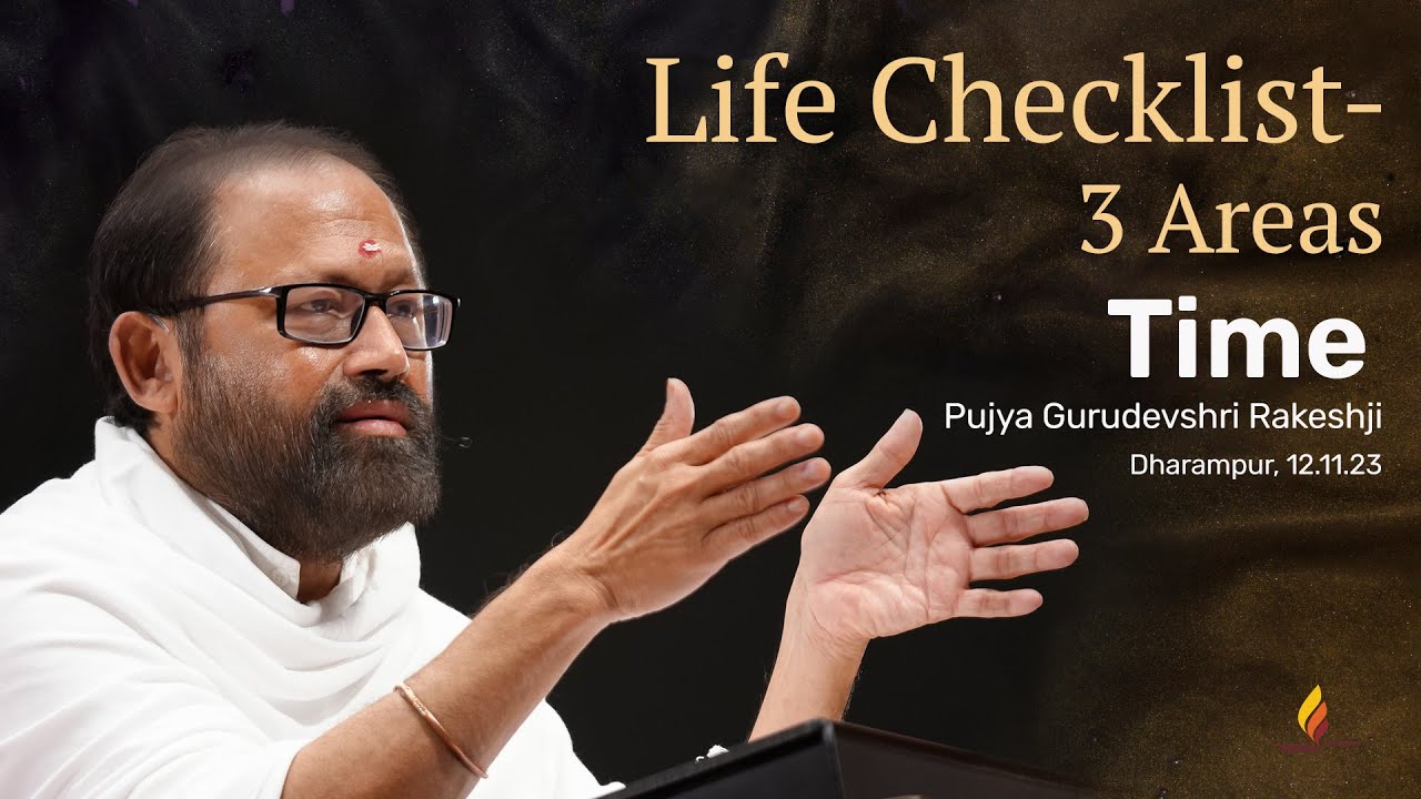 Life Checklist - 3 Areas : Episode 1 - Time | Pujya Gurudevshri Rakeshji
