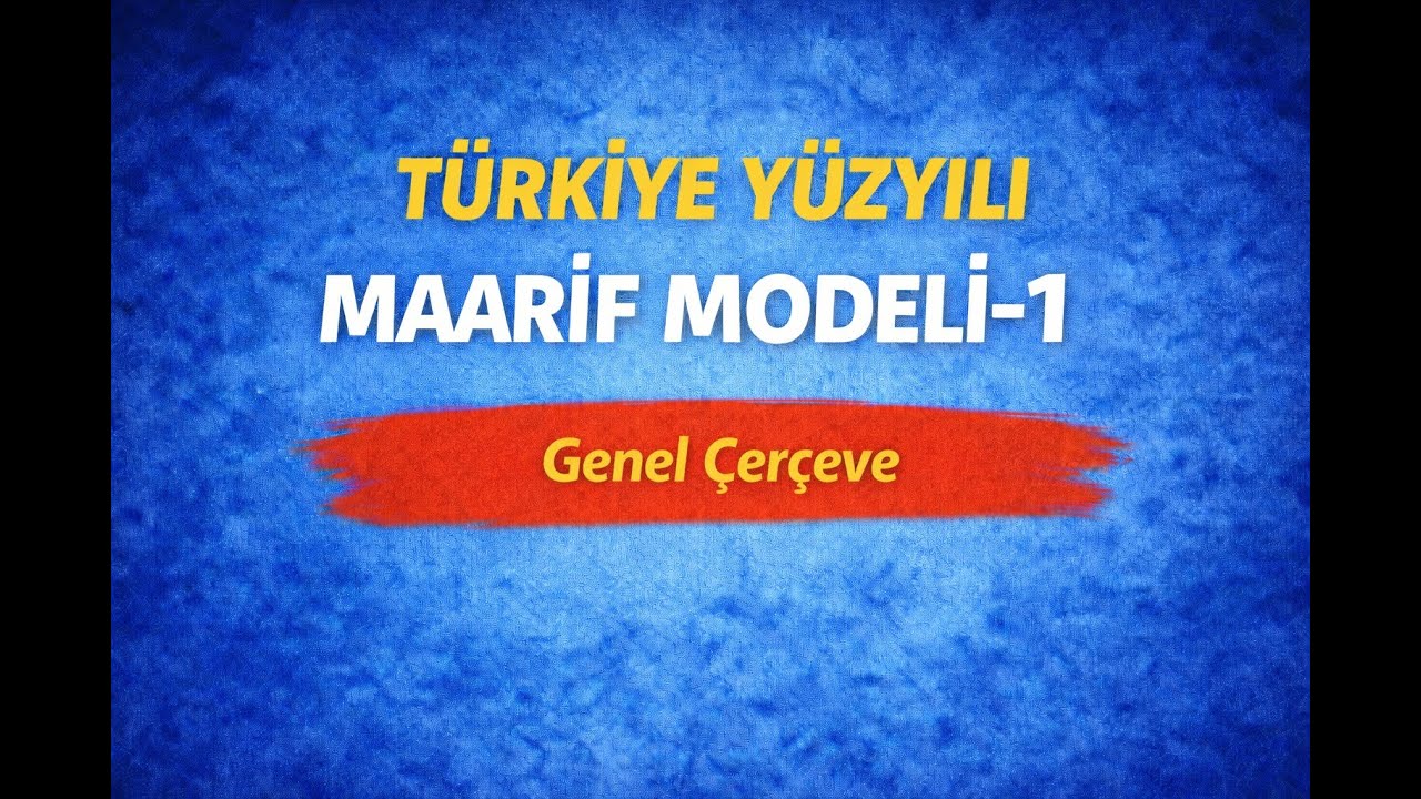 1. Türkiye Yüzyılı Maarif Modeli  | Genel Çerçeve