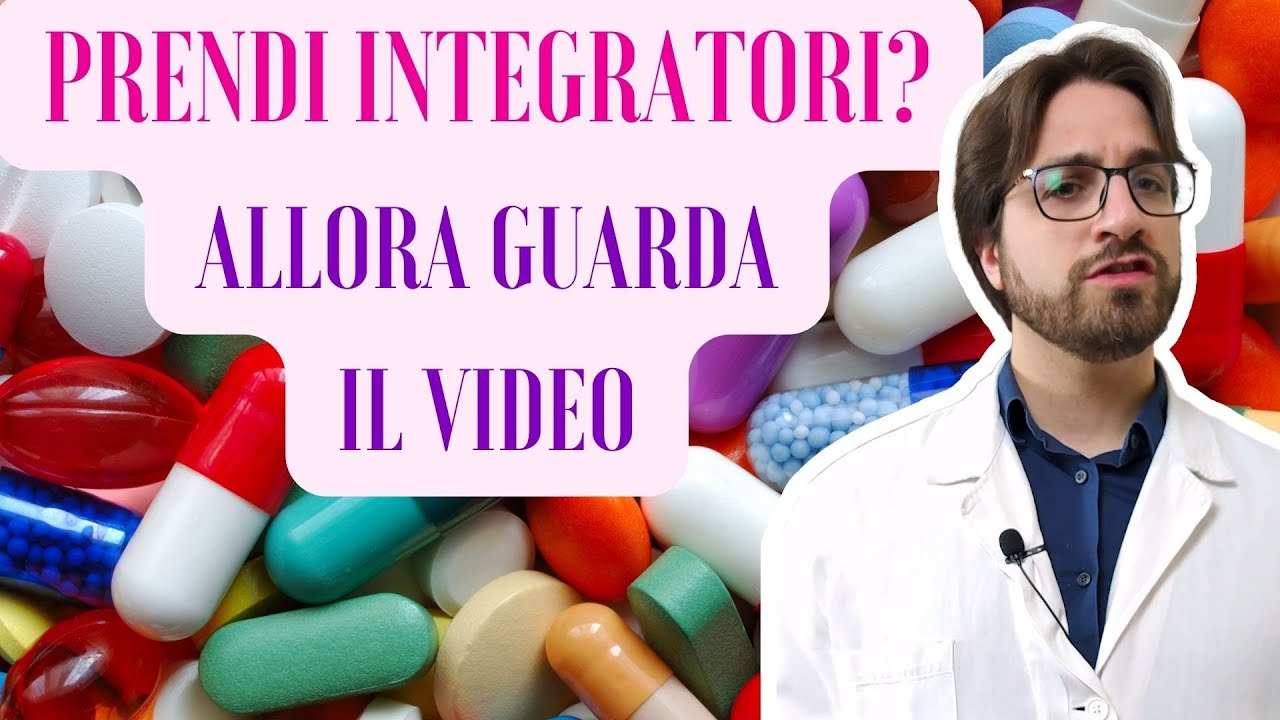 Gli INTEGRATORI ALIMENTARI, FANNO BENE o FANNO MALE?