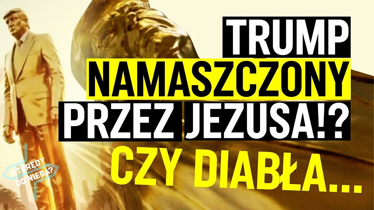 Trump namaszczony przez Jezusa!? Czy diabła... | Którędy do nieba
