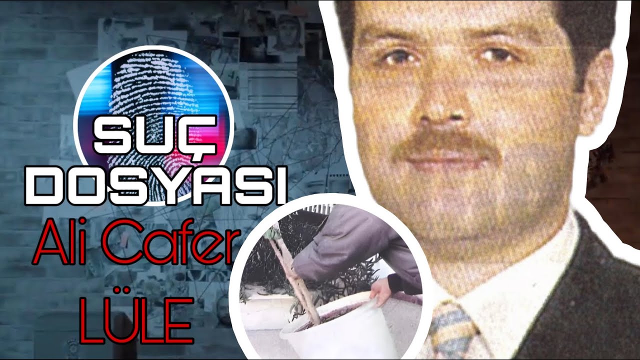 Suç Dosyası | Ali Cafer LÜLE | Saksı | Kriminal