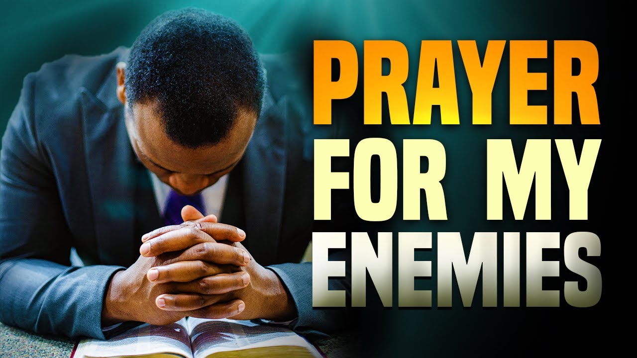 God's Mercy and Forgiveness on my Enemies | A Sincere Prayer for my Enemies.