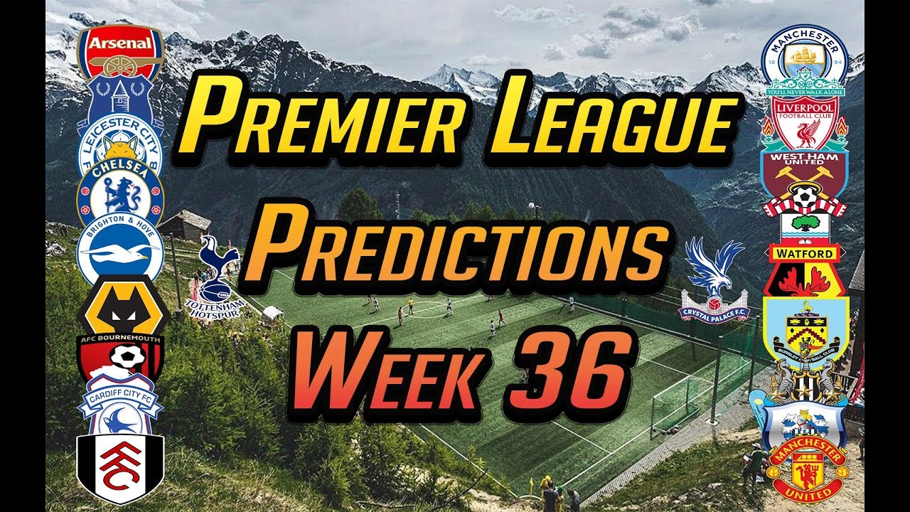 Premier League Predictions: Week 36 | Man Utd vs Chelsea