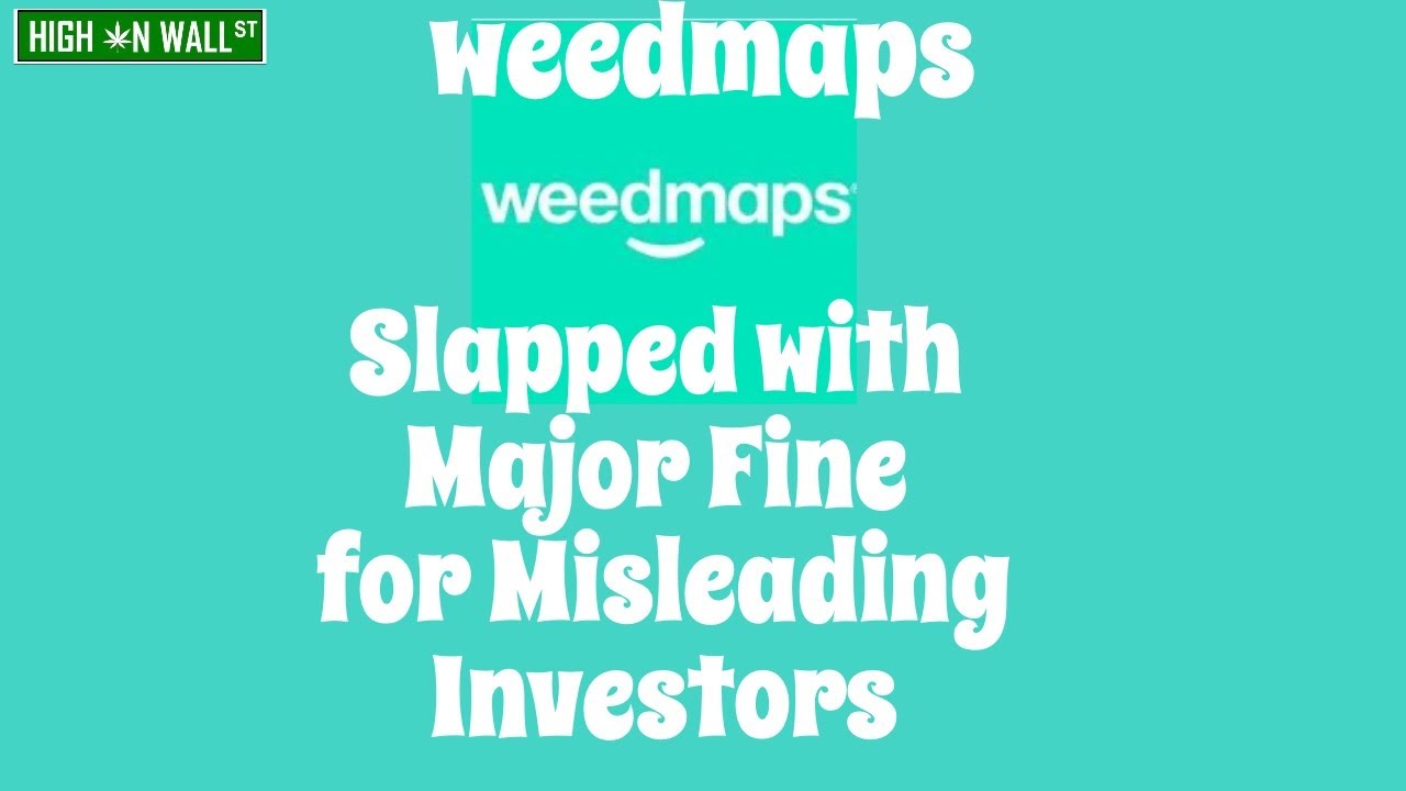 WeedMaps SLAPPED with Major Fine for Misleading Investors