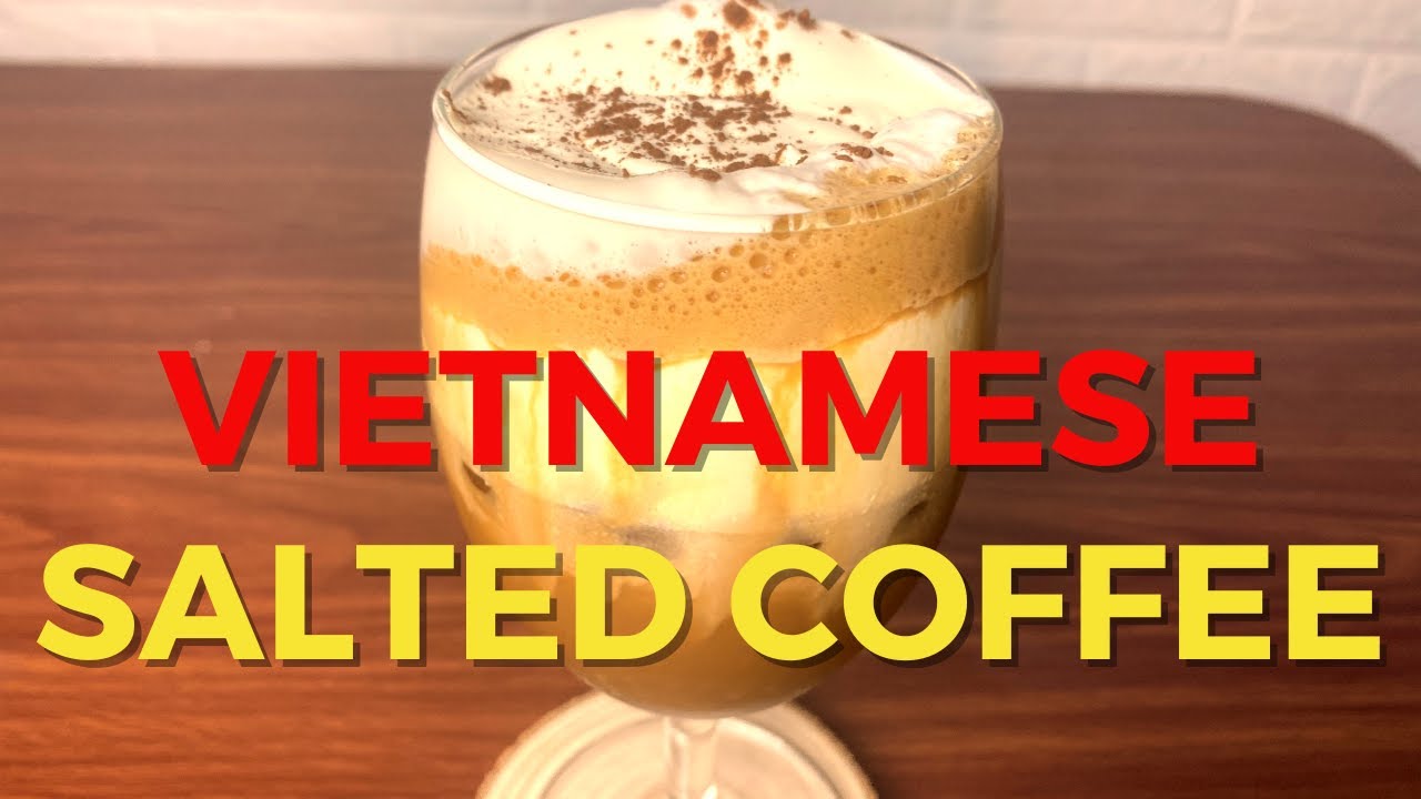 Vietnamese salted coffee | Salted coffee Vietnam