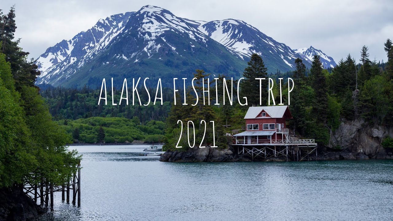 Alaska Fishing Trip 2021