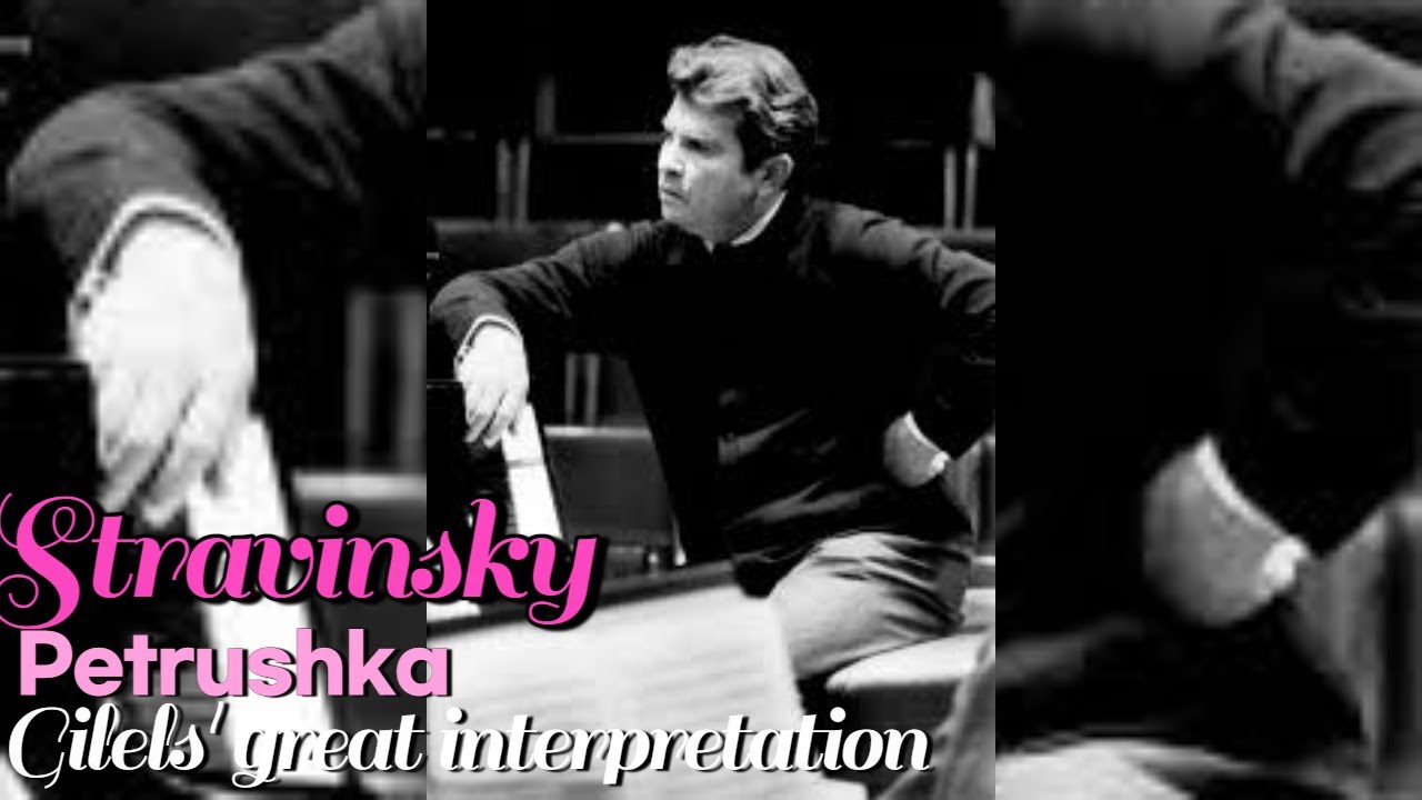Stravinsky Petrushka. Gilels' great interpretation.