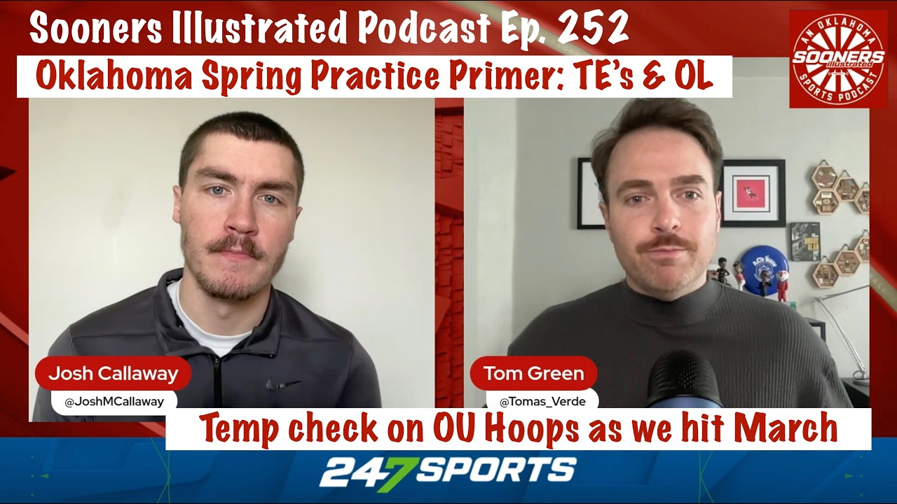 Oklahoma Spring Practice Primer: TE's & OL + Temp check with OU Hoops as we hit March | SIP Ep. 252