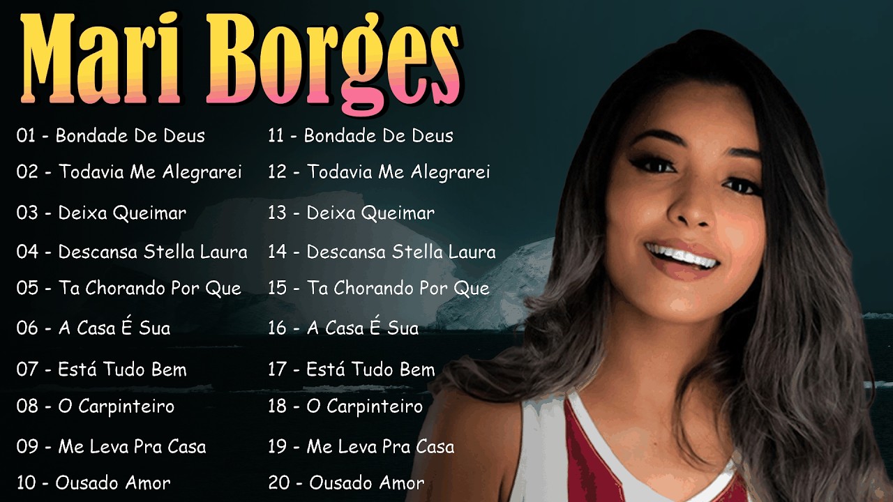 Mari Borges - Fui Eu, Está Tudo Bem, O Processo... As Melhores e Músicas Novas (2026)