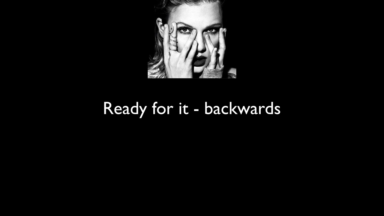 Taylor Swift - Ready For It (Backwards)