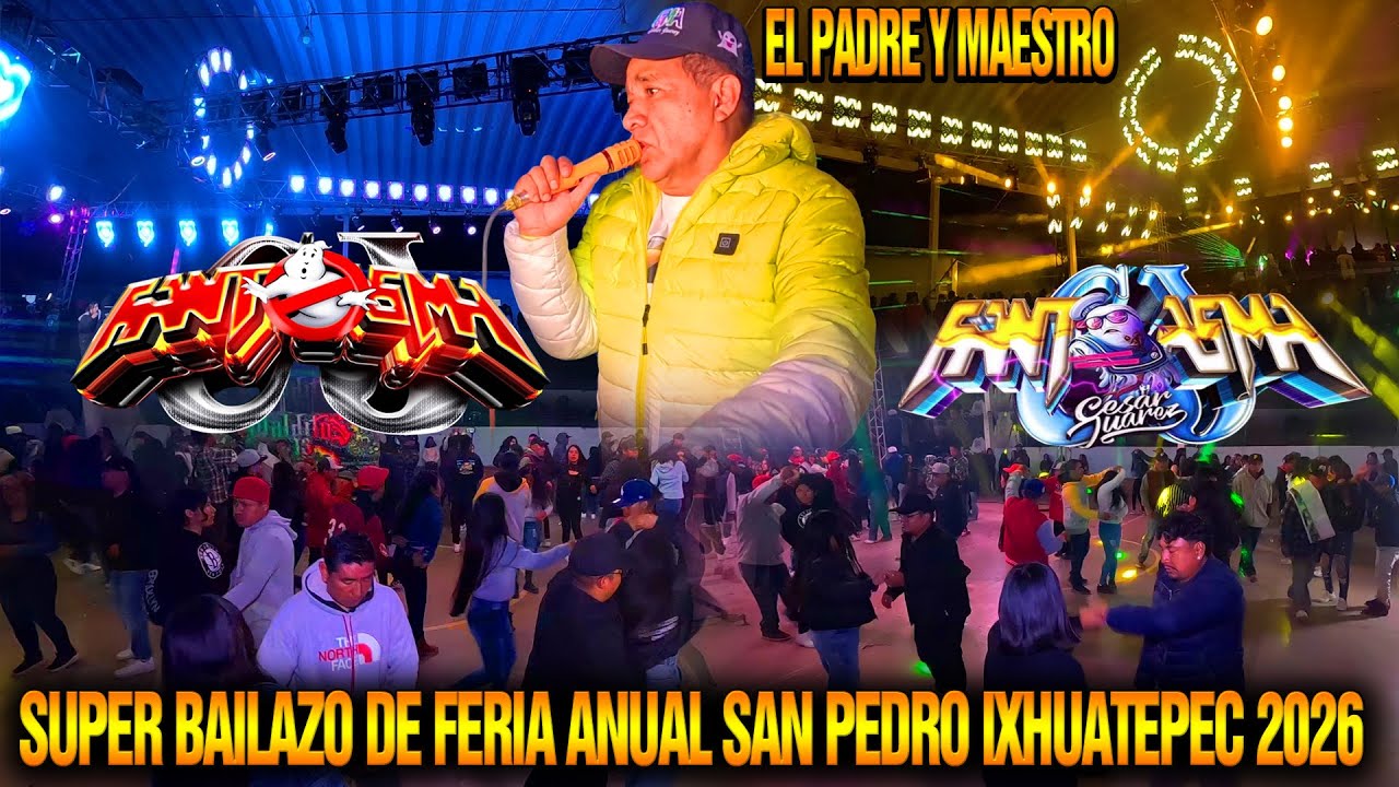 🔊SONIDO FANTASMA 👻PUROS EXITAZOS CHINGONES 2026😮 EN SAN PEDRO IXHUATEPEC 🔥BAILAZO DE FERIA💥