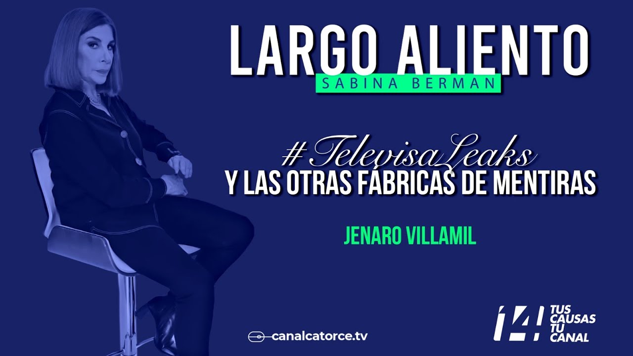 Largo Aliento | Televisa Leaks y otras fábricas de mentiras. Jenaro Villamil