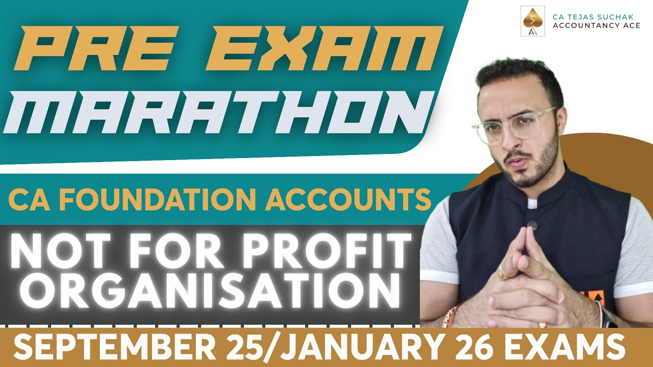 Non Profit Organisation | CA Foundation Accounts | Tejas Suchak | Pre Exam Marathon - Sept 25/Jan 26