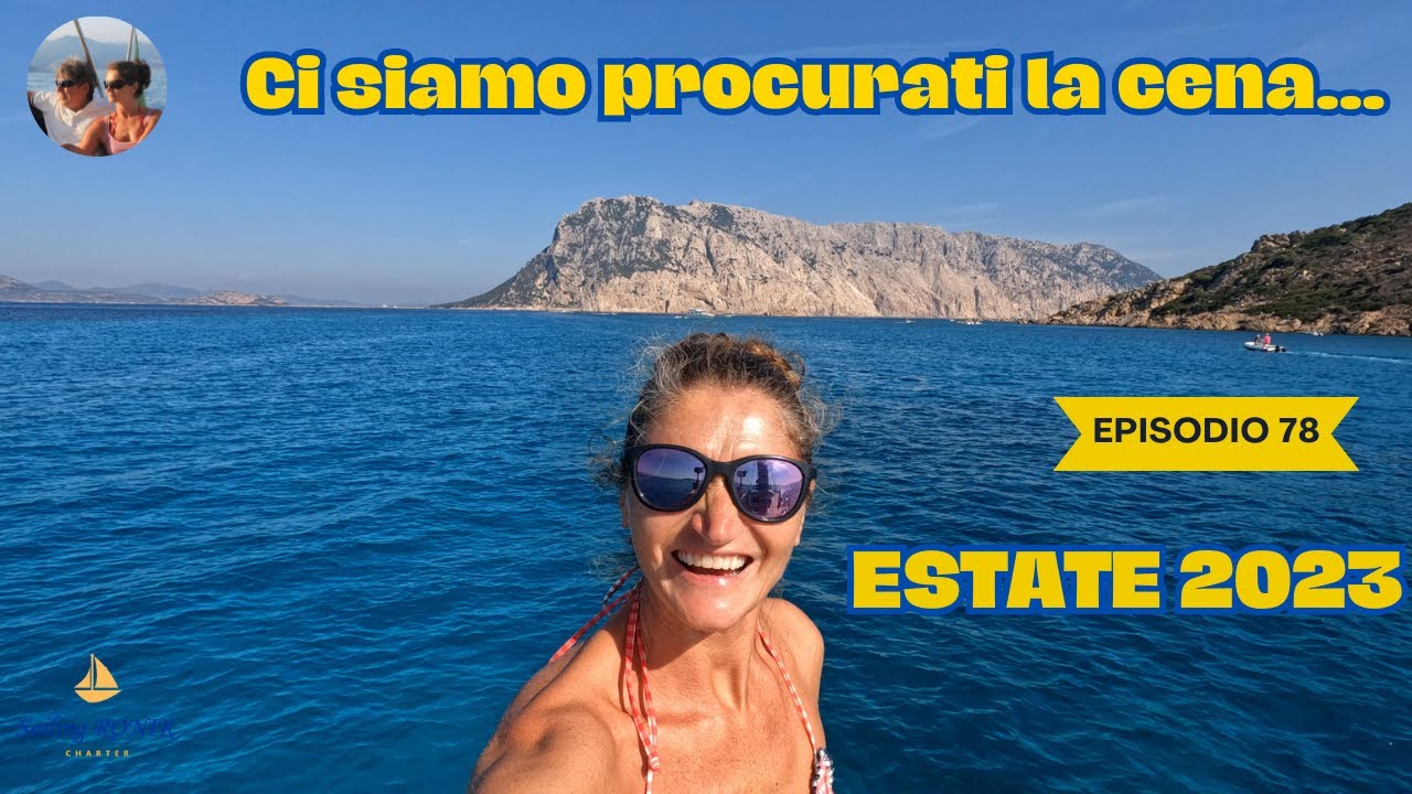 Ep. 78 Navighiamo fino alla TAVOLARA - La nostra Estate 2023 in Barca a Vela su Ronik