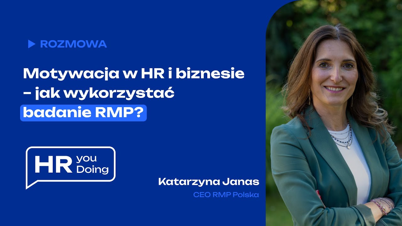Motywacja w HR i biznesie &ndash; jak wykorzystać badanie RMP? | [KATARZYNA JANAS] | HR You Doing