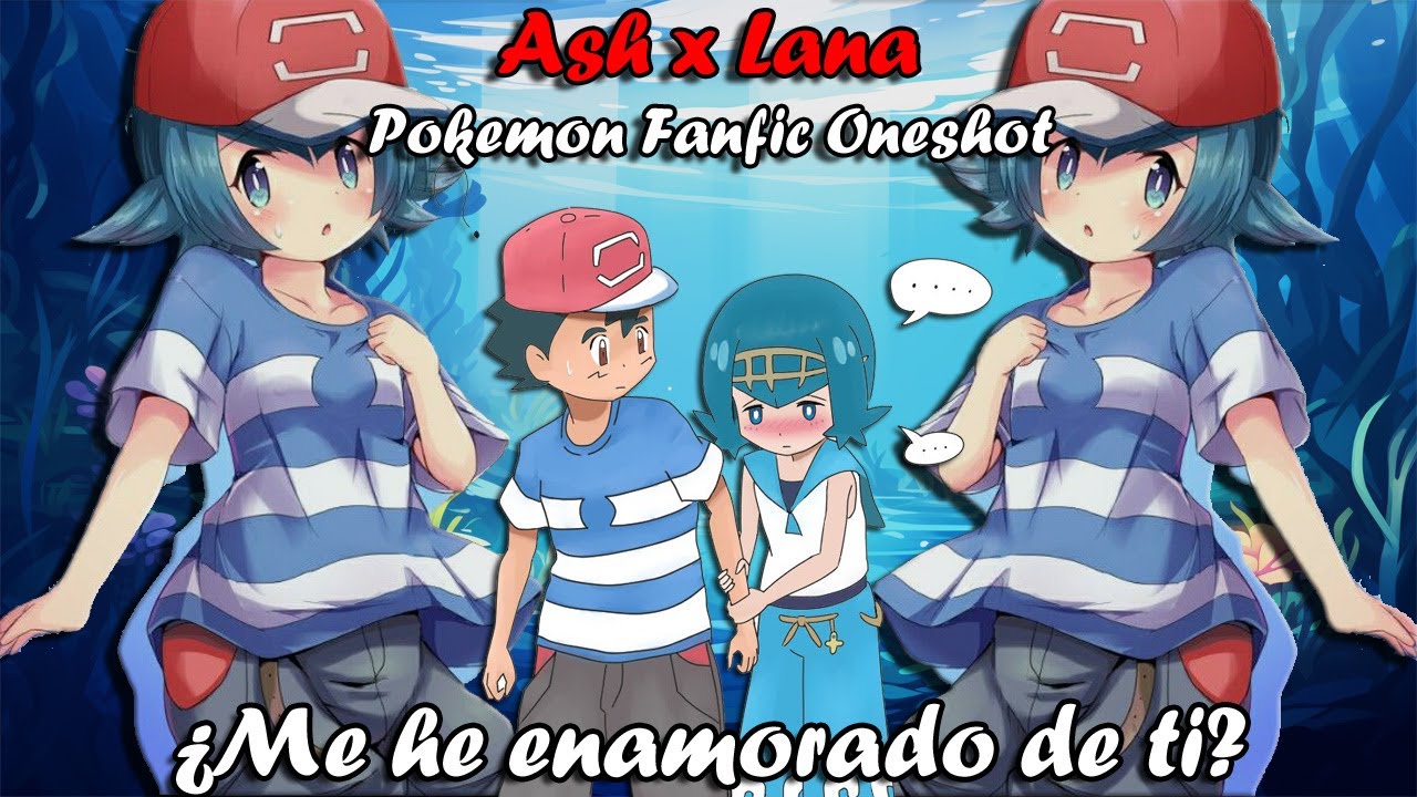 Me Enamoré de Tí ♥ (Ash x Lana) // Pokemon Fanfic Oneshot