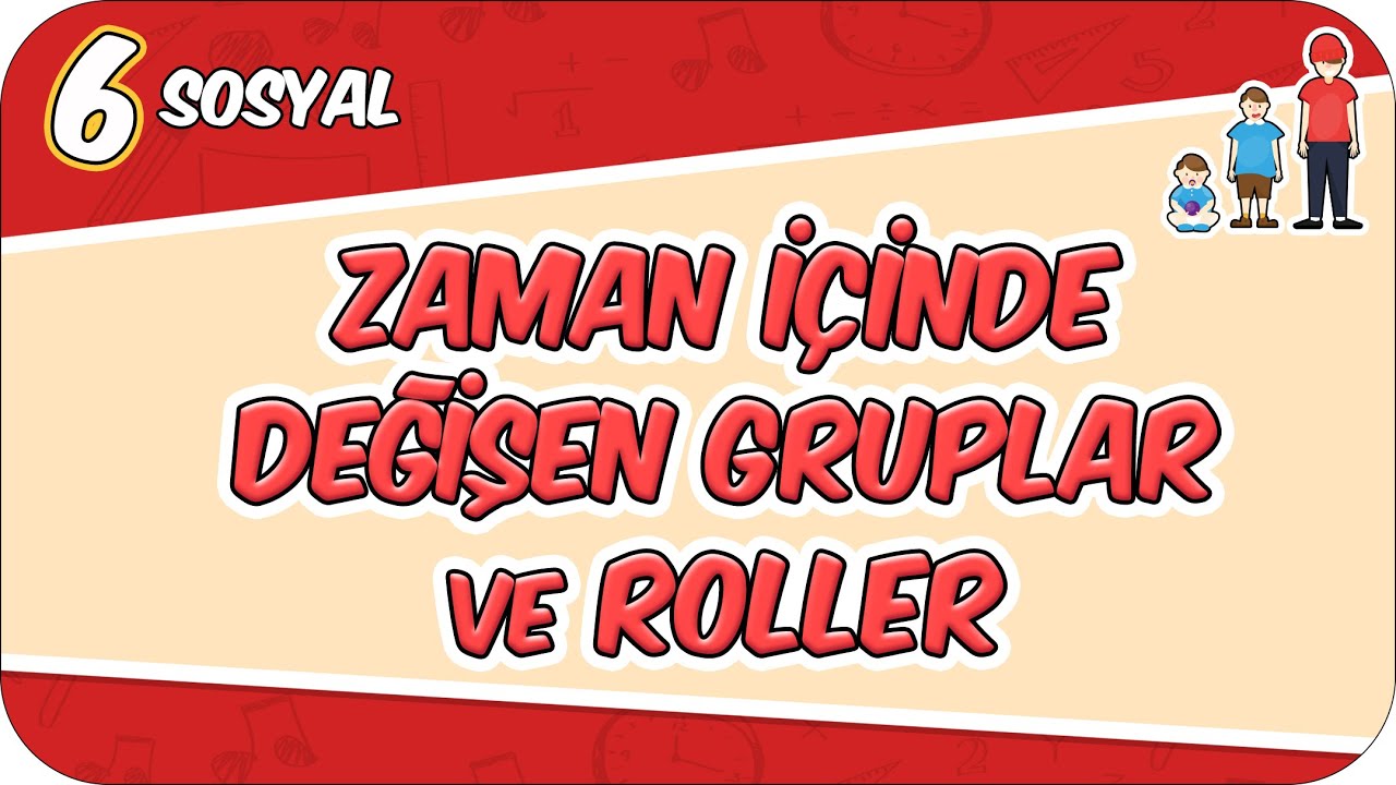 Zaman İ&ccedil;inde Değişen Gruplar ve Roller - Konu &Ouml;zeti 📕 6SOS1 #2026