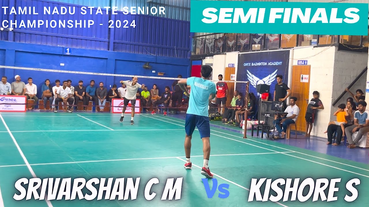 SEMIFINAL - SRIVARSHAN C M vs KISHORE S || Men Singles - TN State Senior Championship 2024, Vellore