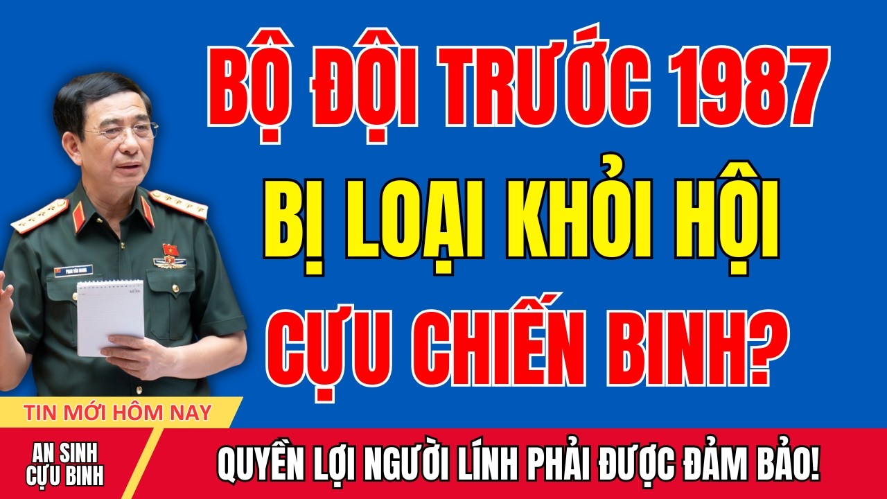 Vì Sao Bộ Đội Trước 1987 Chưa Được Kết Nạp Vào Hội CCB? Giải Đáp Chi Tiết