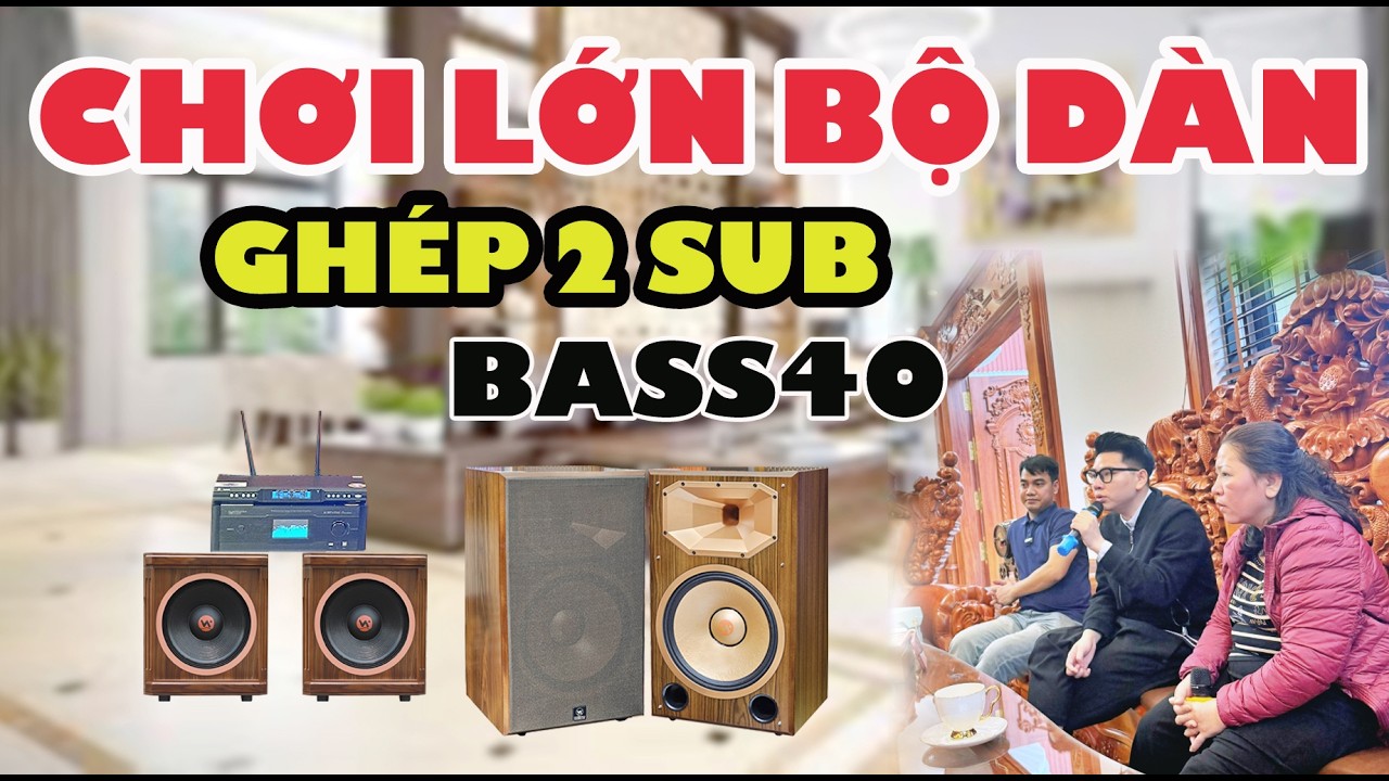 ANH QUÂN BẮC GIANG CHƠI LỚN DÀN B15 PRO – HỆ THỐNG 2 SUB BASS 40 CỰC LỰC