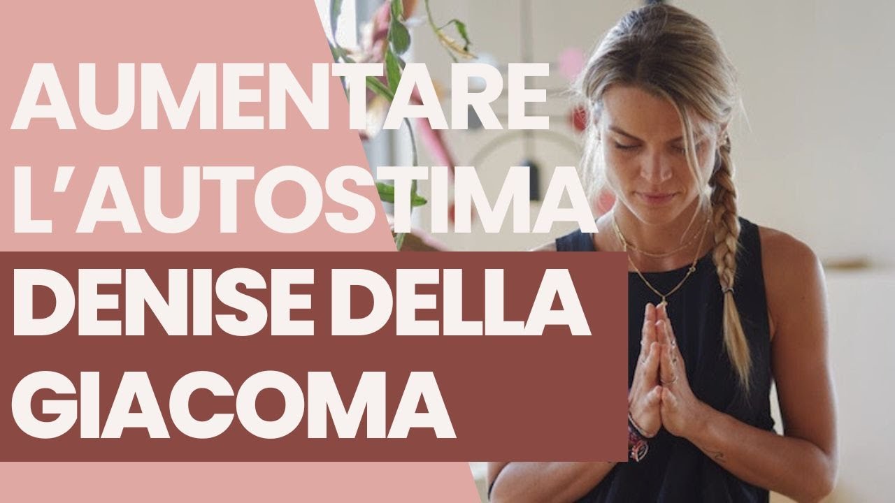 Intervista a Denise Dellagiacoma - Aumentare l'autostima