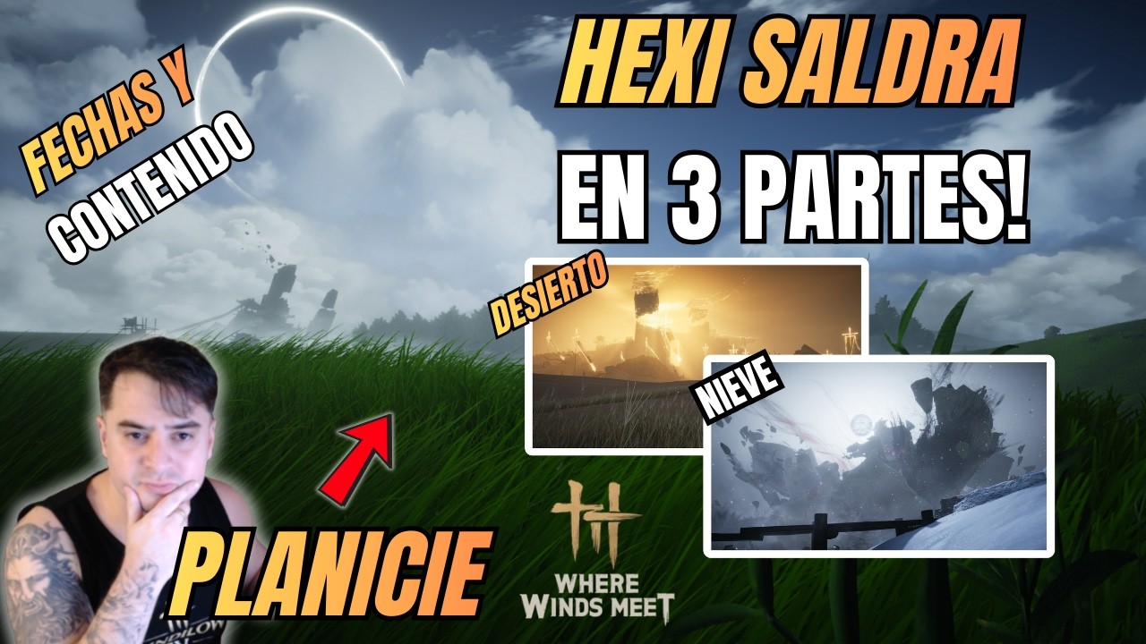 HEXl saldrá en 3 PARTES 😳 Fechas y resumen (Intro Planicie) – Where Winds Meet