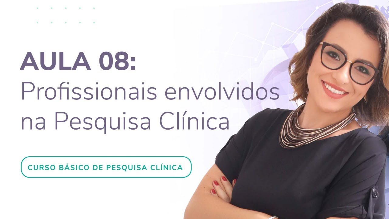 Profissionais Envolvidos na Pesquisa Clínica│ Curso Básico de Pesquisa Clínica
