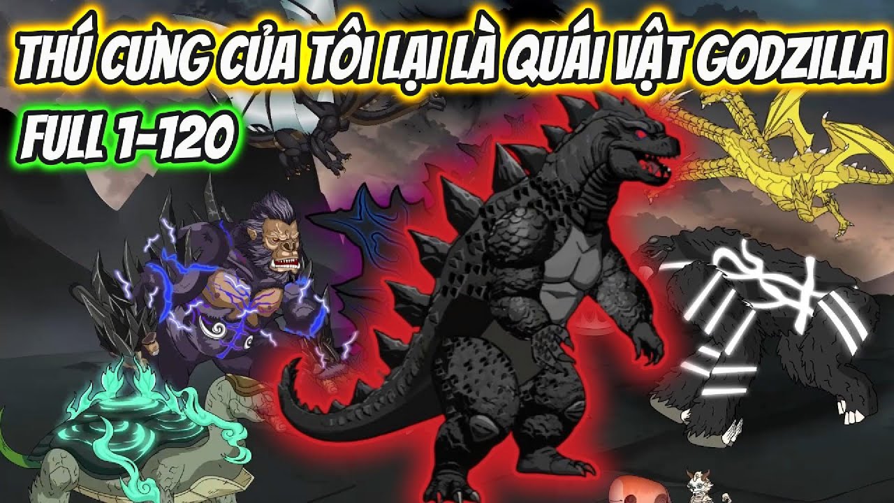Th&uacute; Cưng Của T&ocirc;i Lại L&agrave; Qu&aacute;i Vật Godzilla Full | HH VietSub