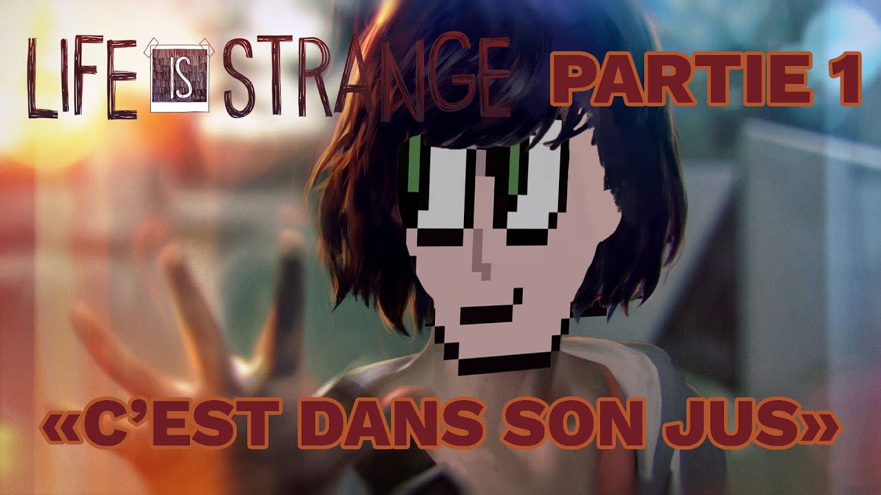 LIFE IS STRANGE PARTIE 1 - 