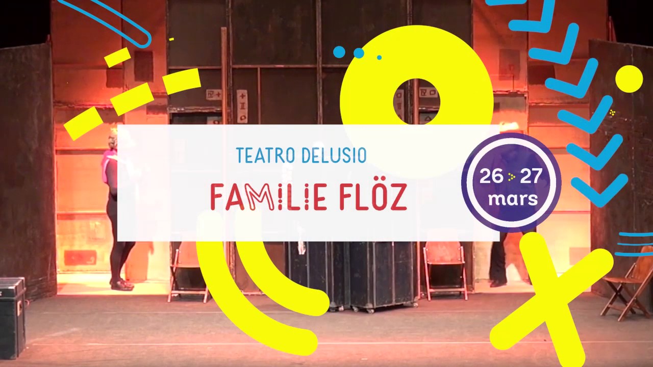 Familie Fl&ouml;z | Teatro Delusio | Odyssud Blagnac
