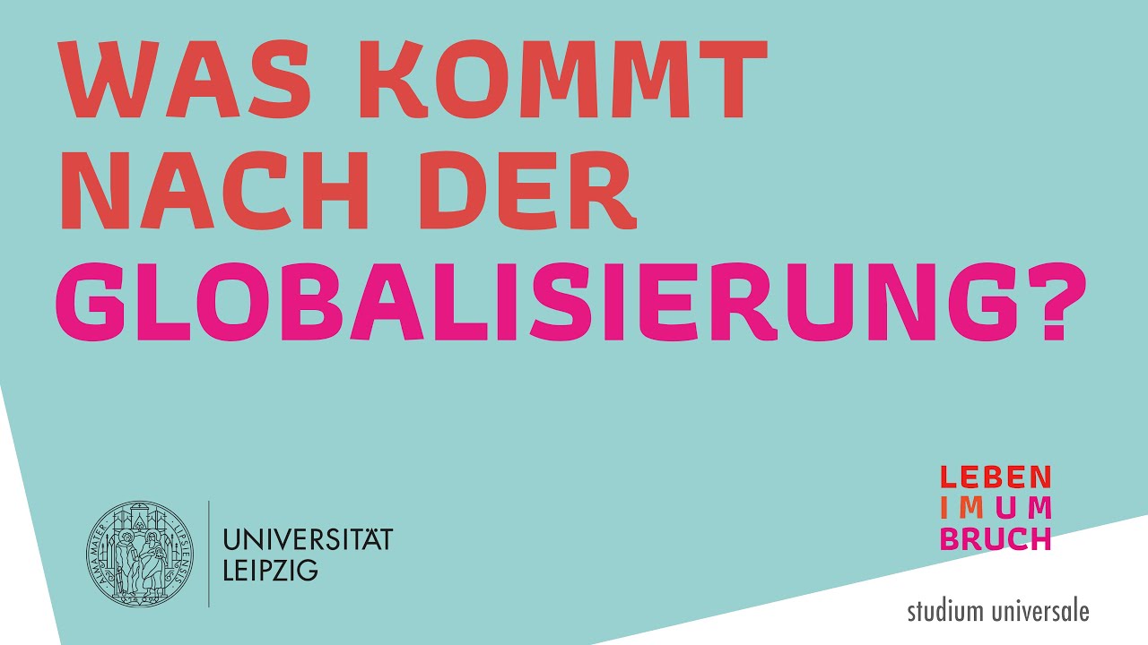 Matthias Middell: Was kommt nach der Globalisierung? studium universale Leben im Umbruch, 18.10.2023