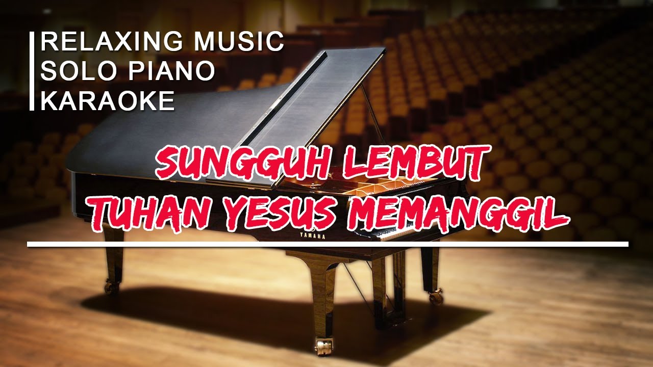 Sungguh Lembut Tuhan Yesus Memanggil (KJ 353) | Relaxing Music | Solo Piano | Karaoke Rohani Kristen