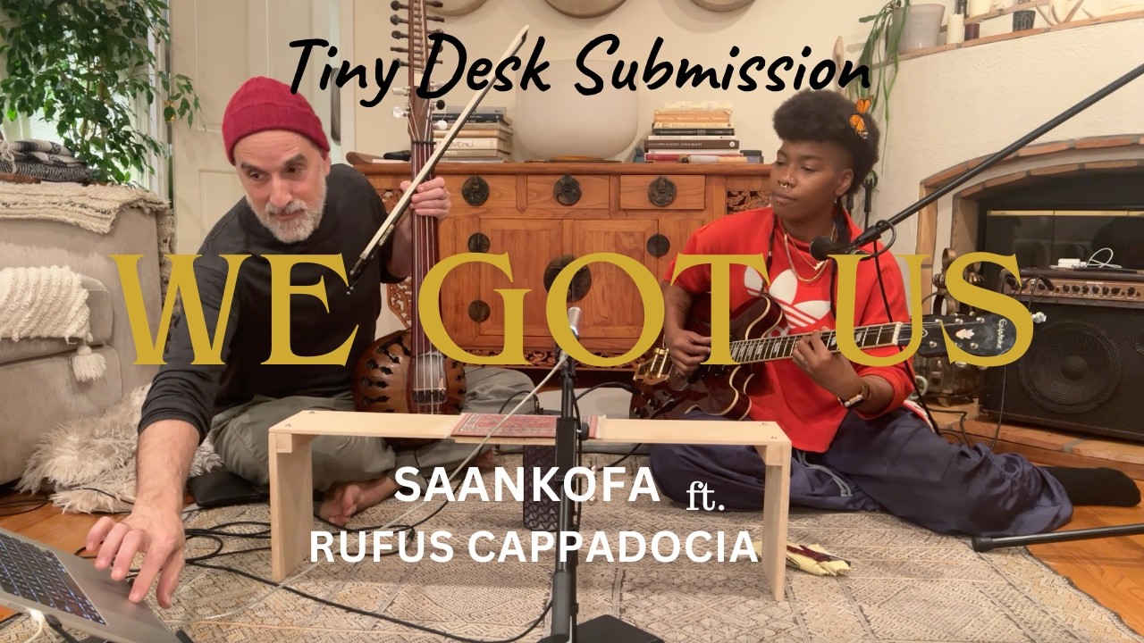 We Got Us (Waitin' on a Revolution) || Saankofa ft Rufus Cappadocia || Tiny Desk Contest 2026