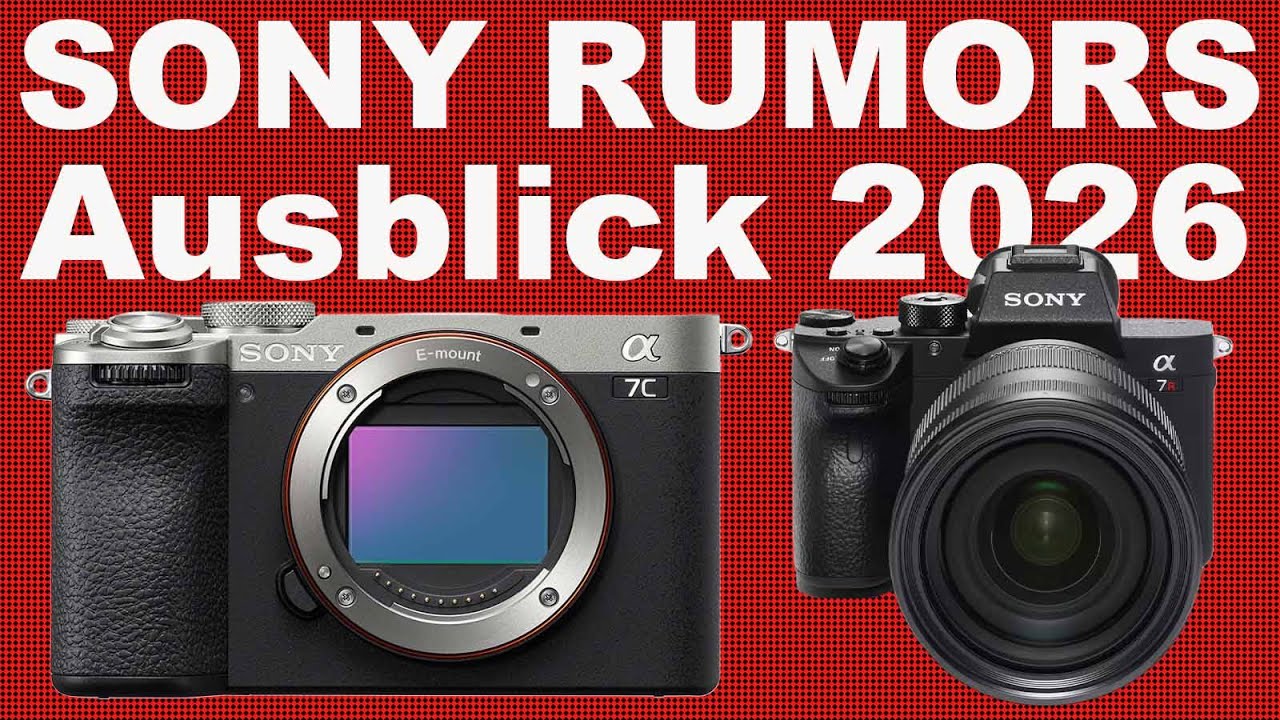 Sony A7CIII, Sony A7RVI & High End Sony APSC? - Ausblick auf 2026