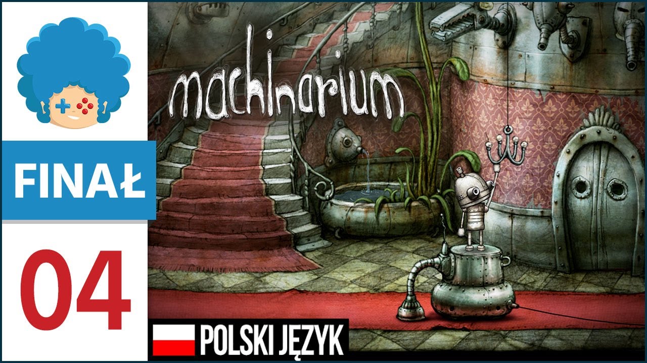Machinarium PL #4 - FINAŁ! | Keep Walking And Nobody Notices Your Departure :v
