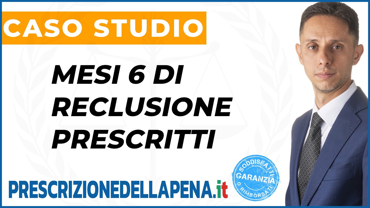 📃 Mesi 6 di reclusione evitati grazie alla prescrizione della pena – Caso studio VERO