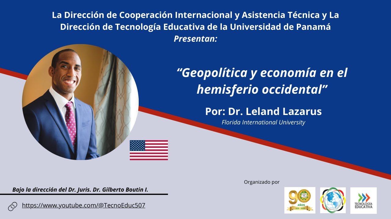 Geopolítica y Economía en el Hemisferio Occidental - Dr. Leland Lazarus