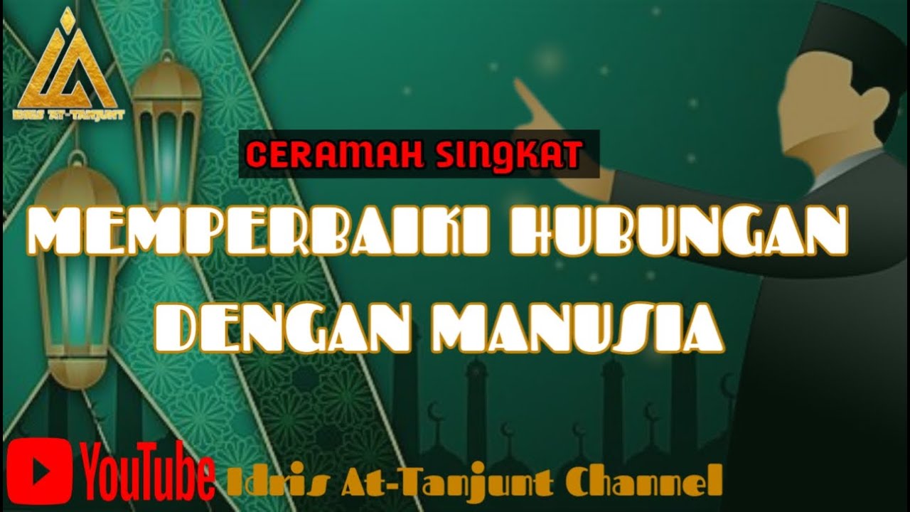 Ceramah Singkat Hablum Minan-Nas, Memperbaiki Hubungan Dengan Manusia