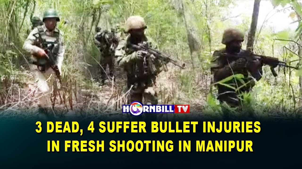 3 DEAD, 4 SUFFER BULLET INJURIES IN FRESH SHOOTING IN MANIPUR