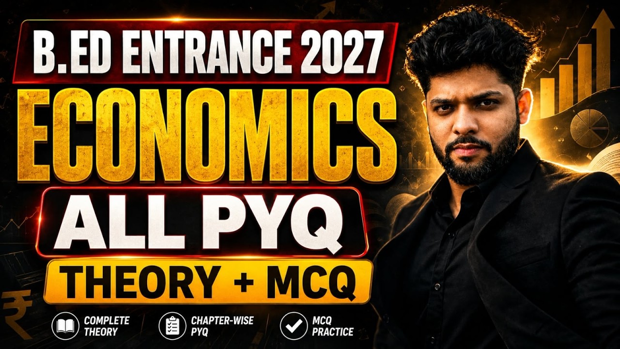 B.Ed Entrance 2027 Economics | All PYQs + Complete Theory + MCQ Practice | Chapter-Wise Revision ||