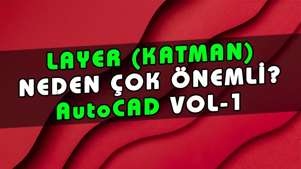 AutoCAD Layer Oluşturma, Silme, Değiştirme, Kaydetme Nasıl Yapılır? AutoCAD Katman Ayarları Ders