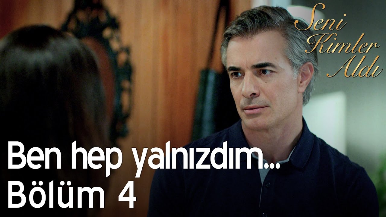 Ben hep yalnızdım... - Seni Kimler Aldı 4. B&ouml;l&uuml;m
