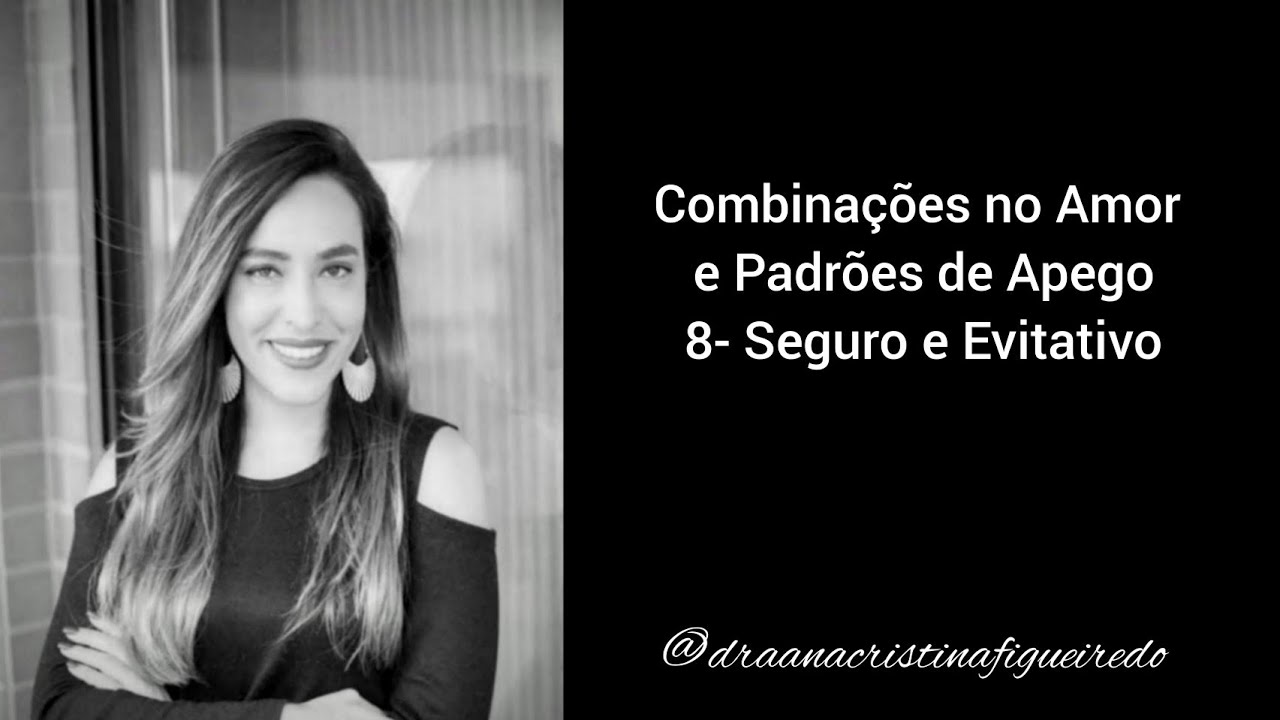 Combinações no Amor e Padrões de Apego. 8- Seguro e Evitativo
