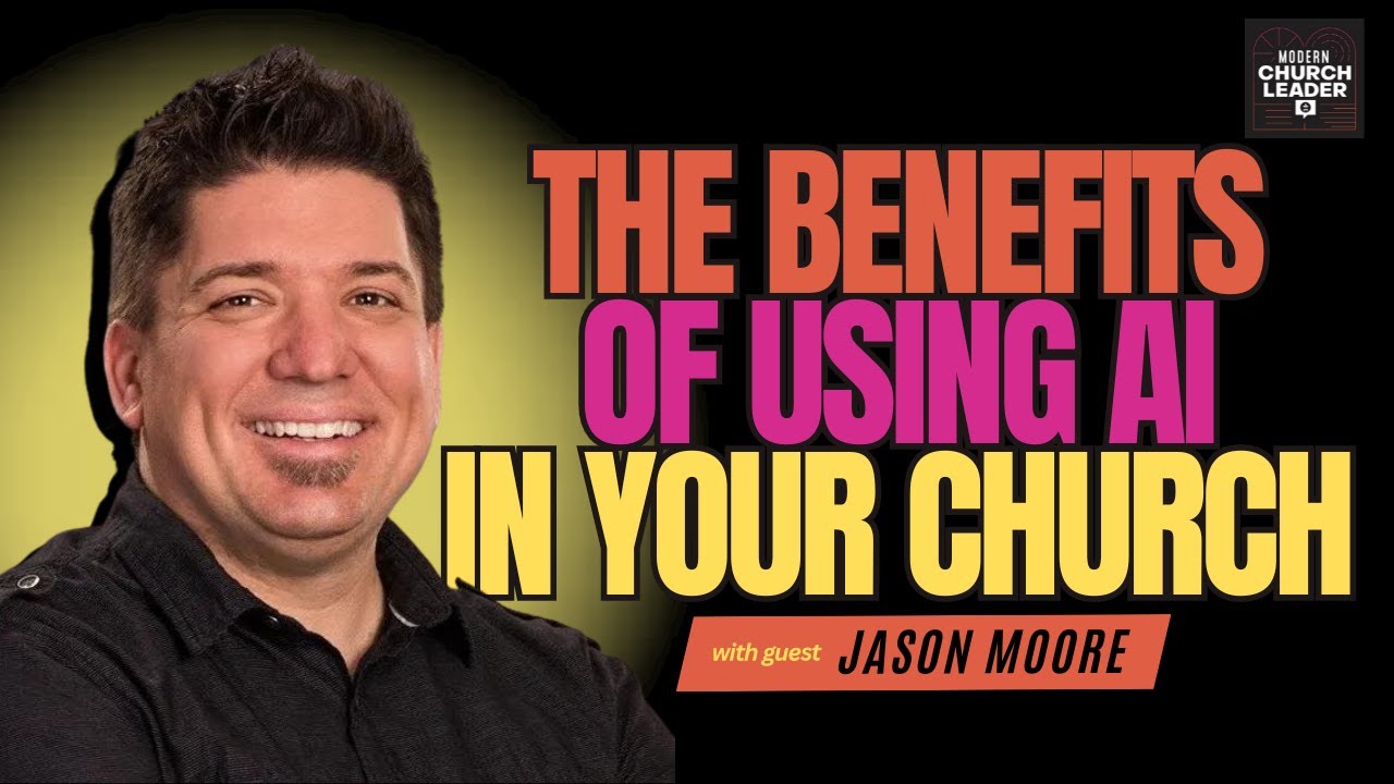 The Benefits of Using AI in Your Church w/ Jason Moore
